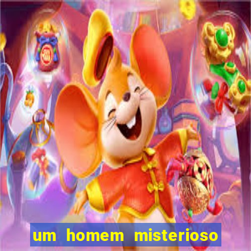 um homem misterioso filme completo dublado gratis